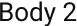 Body 2